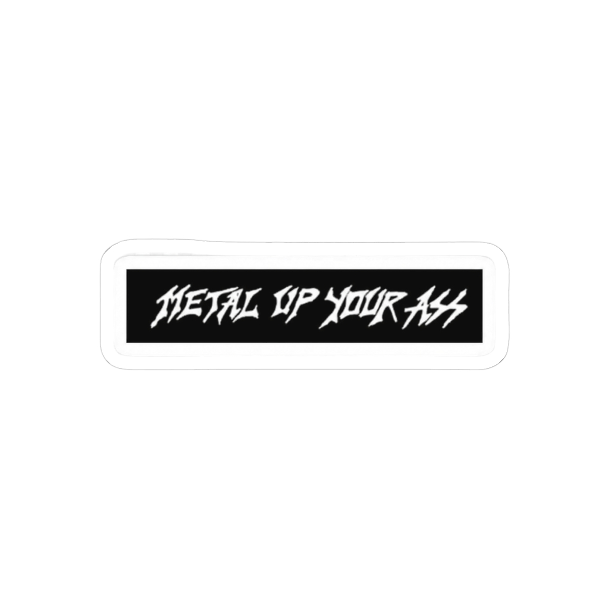 Metallica Metal Up Your Ass Bold Vinyl Sticker
