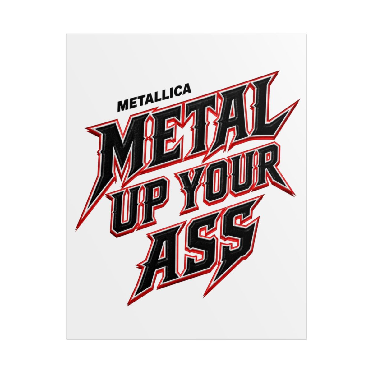 Metallica "Metal Up Your Ass" Poster