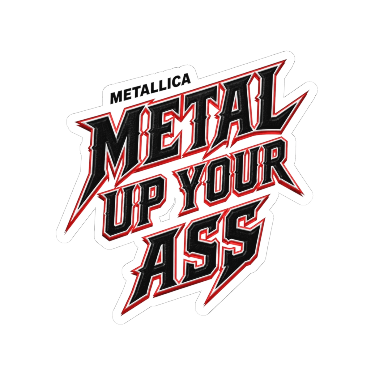 Metallica "Metal Up Your Ass" Sticker